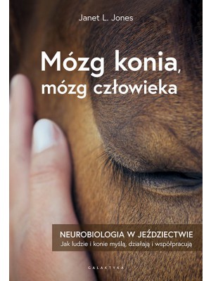 GALAKTYKA, "Mózg konia, mózg człowieka. Neurobiologia w jeździectwie." Janet L. Jones 24h
