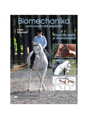 ŚWIADOME JEŹDZIECTWO "Biomechanika ruchu konia dla jeźdźców" Karin Blignault 24h
