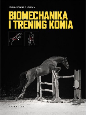 GALAKTYKA, "Biomechanika i trening konia" Jean-Marie Denoix 24h